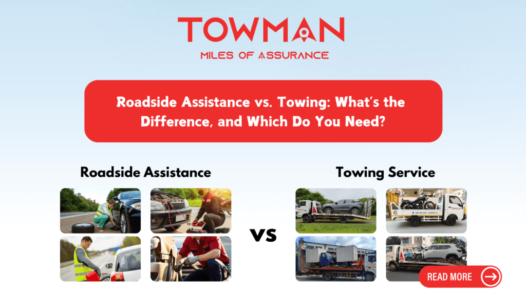 Roadside Assistance vs. Towing: What’s the Difference, and Which Do You Need?