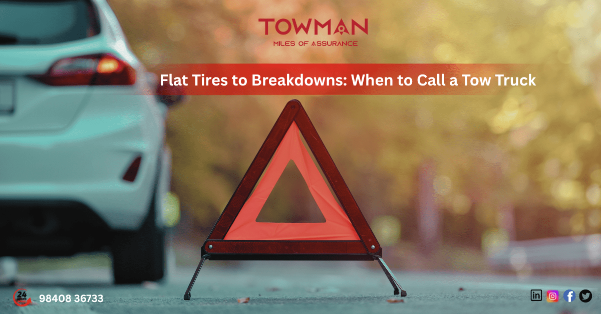Flat Tires to Breakdowns: When to Call a Tow Truck