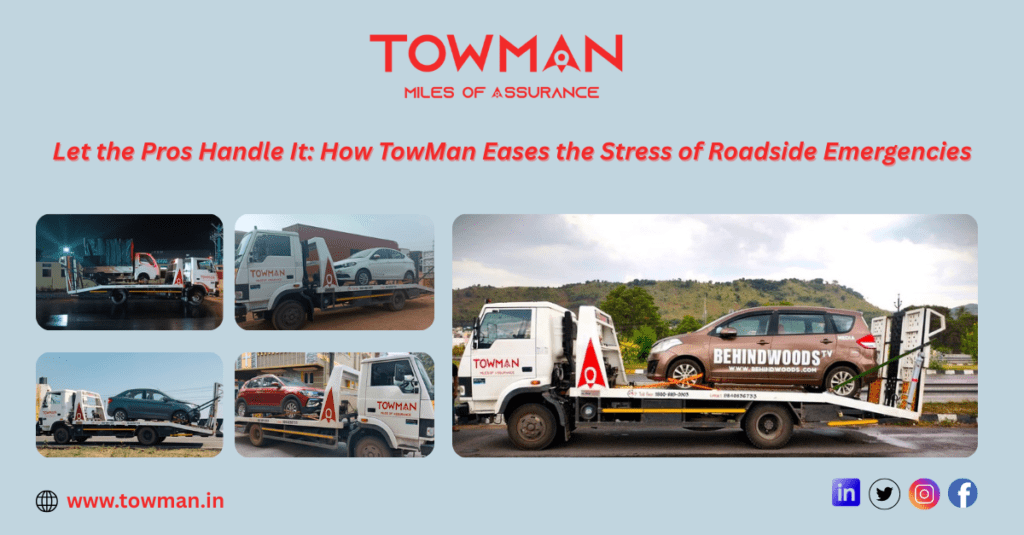 Let the Pros Handle It: How TowMan Eases the Stress of Roadside Emergencies
